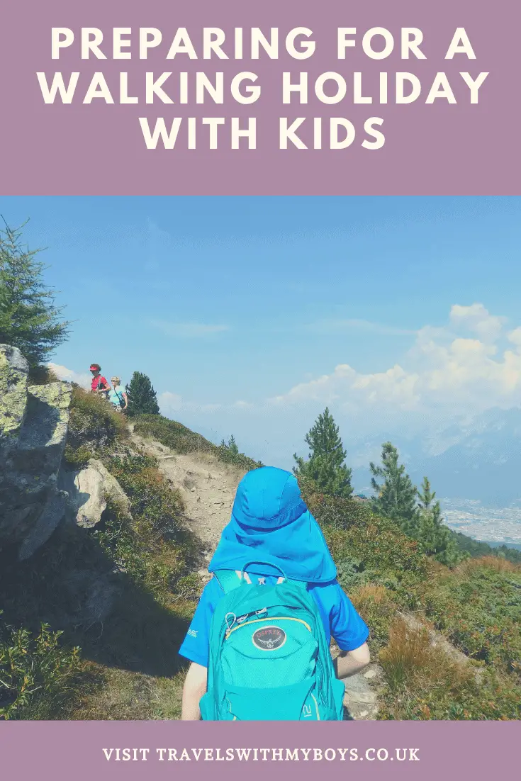 Preparing for a walking holiday with kids | What to take and what to do for a walking holiday with kids